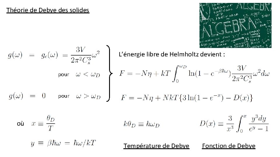 Théorie de Debye des solides L’énergie libre de Helmholtz devient : pour où Température