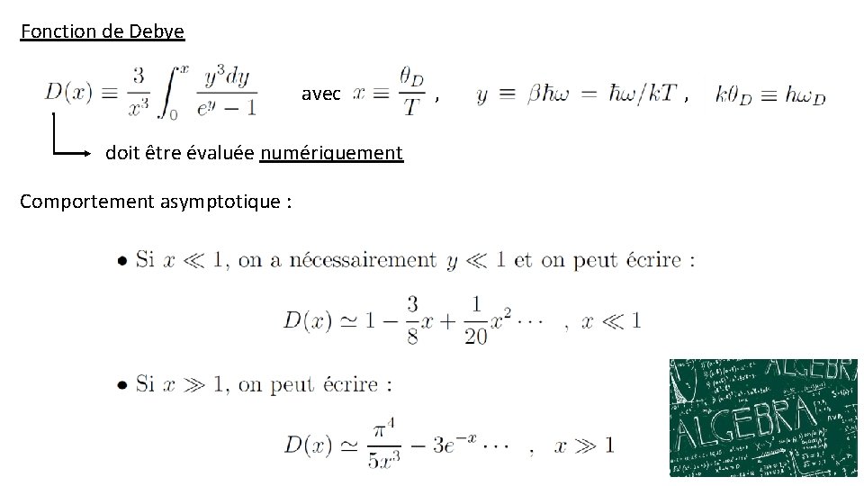 Fonction de Debye avec doit être évaluée numériquement Comportement asymptotique : , , 
