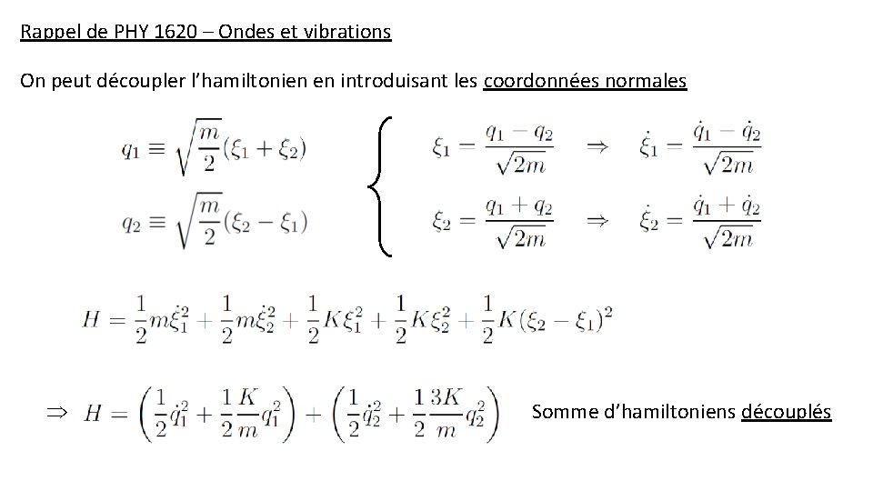 Rappel de PHY 1620 – Ondes et vibrations On peut découpler l’hamiltonien en introduisant