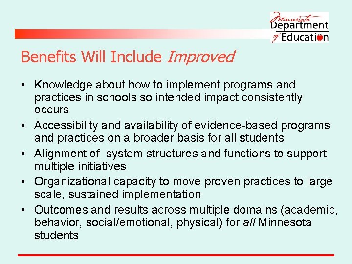 Benefits Will Include Improved • Knowledge about how to implement programs and practices in