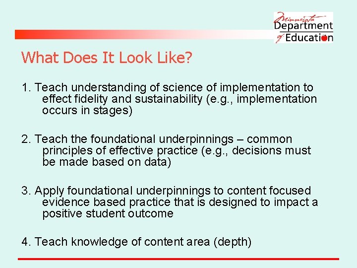 What Does It Look Like? 1. Teach understanding of science of implementation to effect