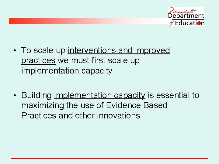  • To scale up interventions and improved practices we must first scale up