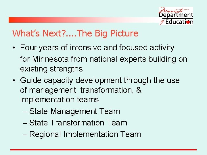 What’s Next? . . The Big Picture • Four years of intensive and focused