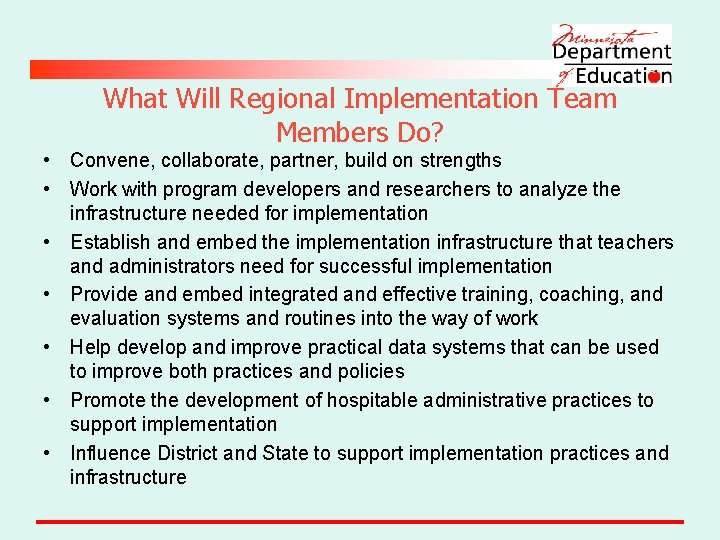 What Will Regional Implementation Team Members Do? • Convene, collaborate, partner, build on strengths