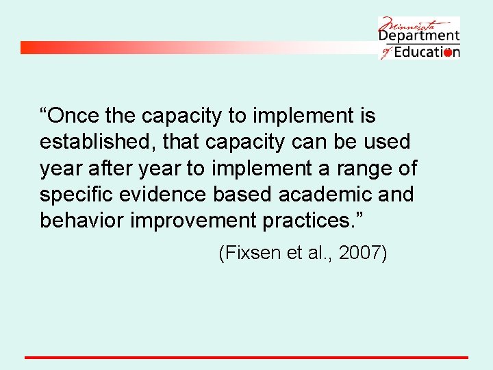 “Once the capacity to implement is established, that capacity can be used year after