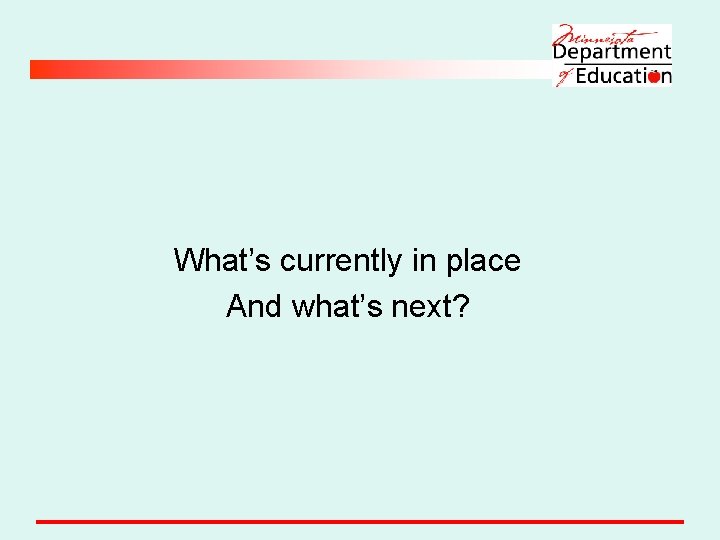 What’s currently in place And what’s next? 