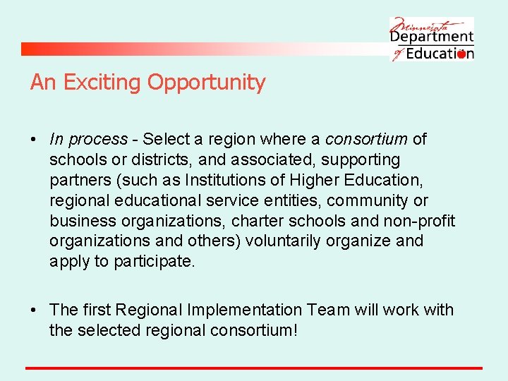 An Exciting Opportunity • In process - Select a region where a consortium of