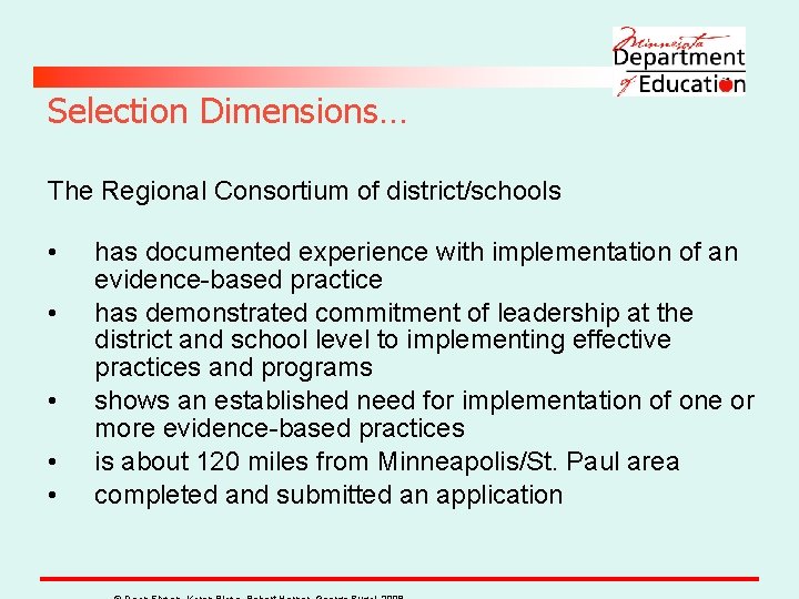 Selection Dimensions… The Regional Consortium of district/schools • • • has documented experience with