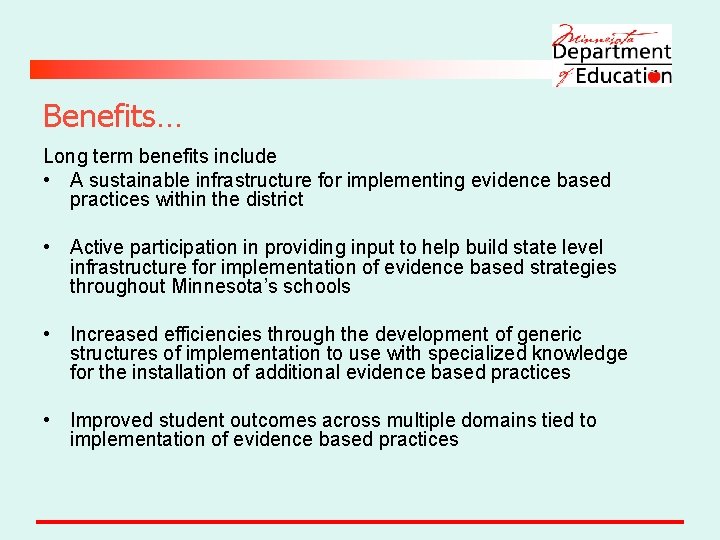 Benefits… Long term benefits include • A sustainable infrastructure for implementing evidence based practices