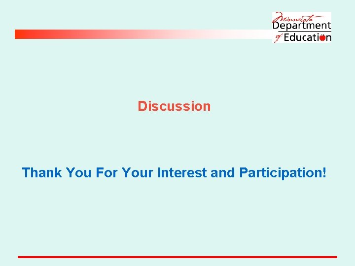 Discussion Thank You For Your Interest and Participation! 