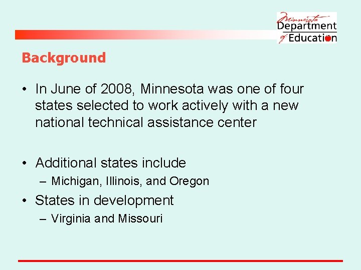 Background • In June of 2008, Minnesota was one of four states selected to