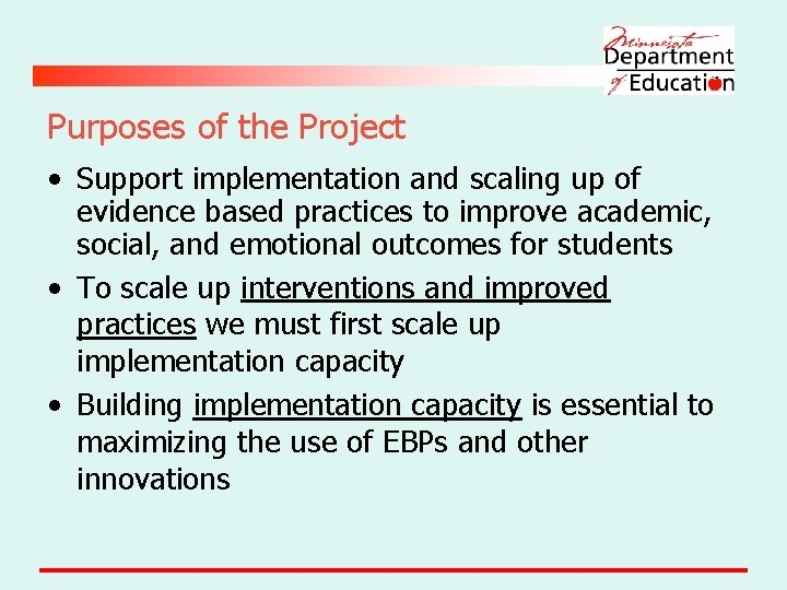 Purposes of the Project • Support implementation and scaling up of evidence based practices