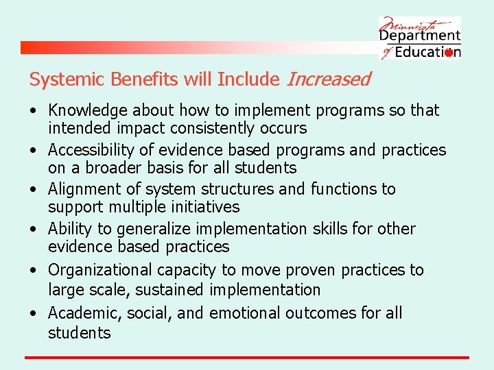 Systemic Benefits will Include Increased • Knowledge about how to implement programs so that