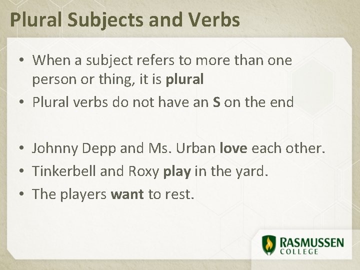 Plural Subjects and Verbs • When a subject refers to more than one person