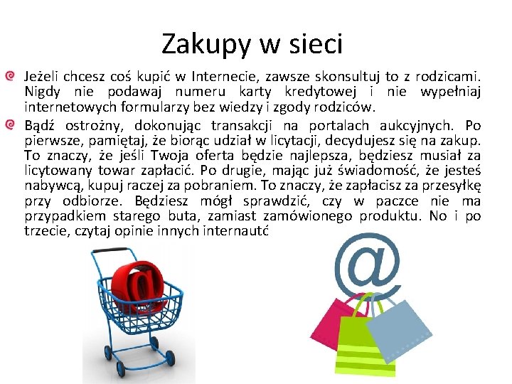 Zakupy w sieci Jeżeli chcesz coś kupić w Internecie, zawsze skonsultuj to z rodzicami.