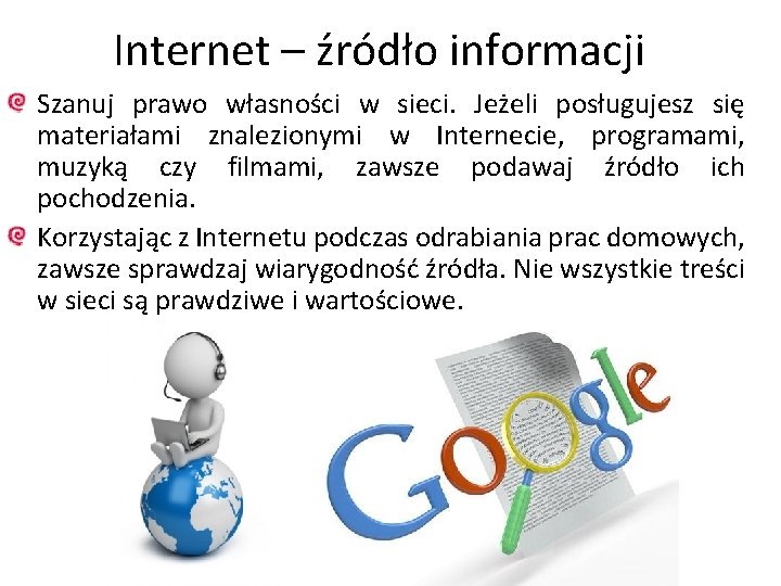 Internet – źródło informacji Szanuj prawo własności w sieci. Jeżeli posługujesz się materiałami znalezionymi