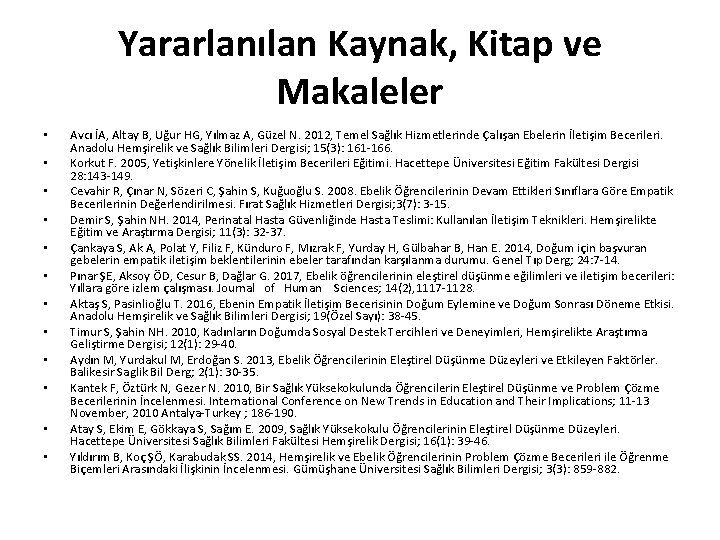 Yararlanılan Kaynak, Kitap ve Makaleler • • • Avcı İA, Altay B, Uğur HG,