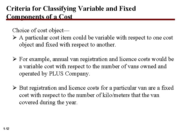 Criteria for Classifying Variable and Fixed Components of a Cost Choice of cost object—