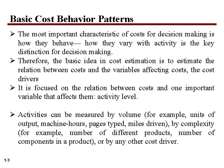 Basic Cost Behavior Patterns Ø The most important characteristic of costs for decision making