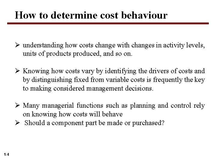 How to determine cost behaviour Ø understanding how costs change with changes in activity