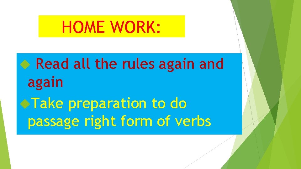 HOME WORK: Read all the rules again and again Take preparation to do passage