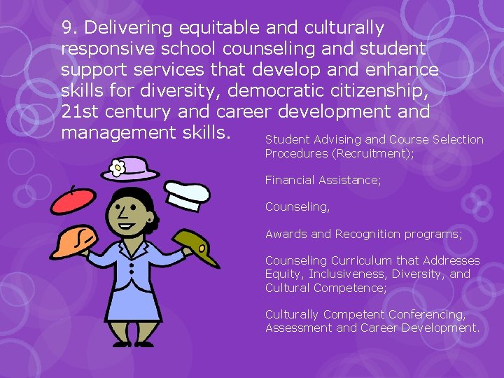 9. Delivering equitable and culturally responsive school counseling and student support services that develop