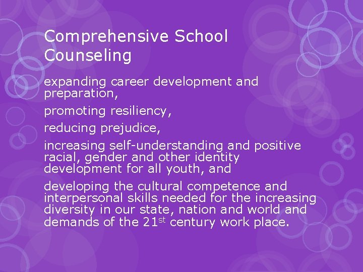 Comprehensive School Counseling expanding career development and preparation, promoting resiliency, reducing prejudice, increasing self-understanding