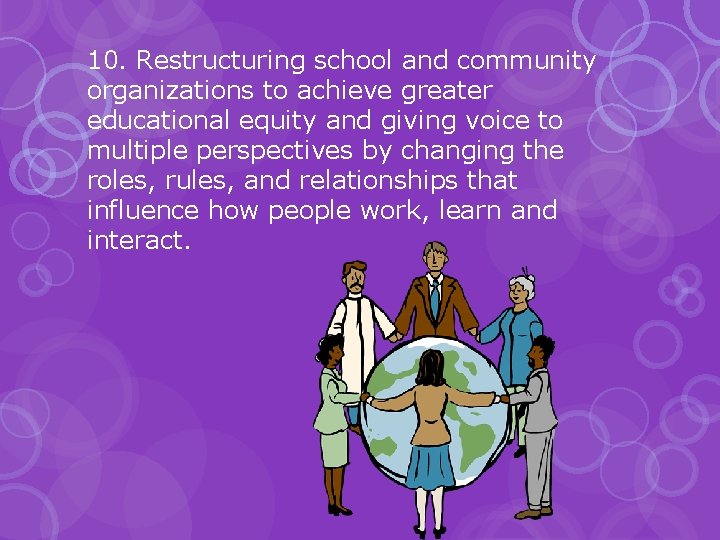 10. Restructuring school and community organizations to achieve greater educational equity and giving voice