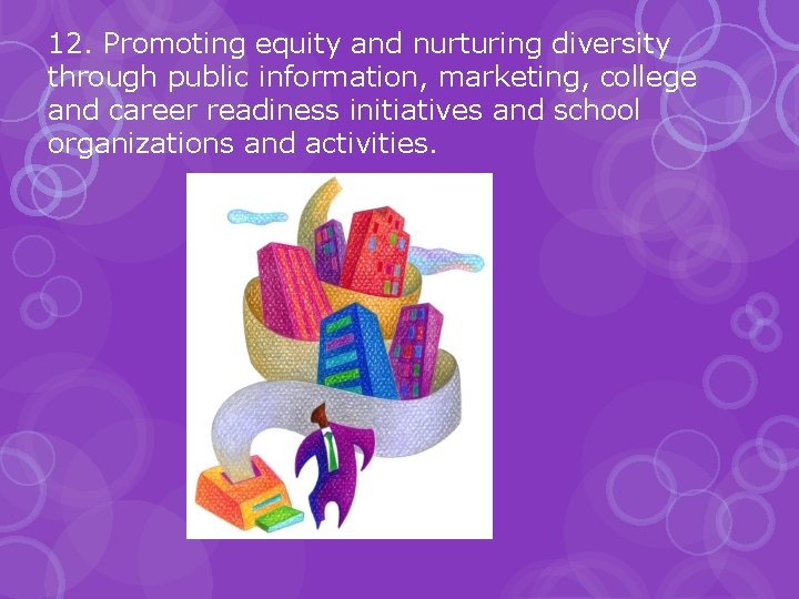 12. Promoting equity and nurturing diversity through public information, marketing, college and career readiness