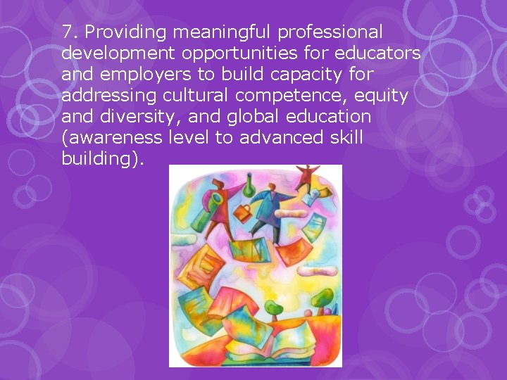 7. Providing meaningful professional development opportunities for educators and employers to build capacity for