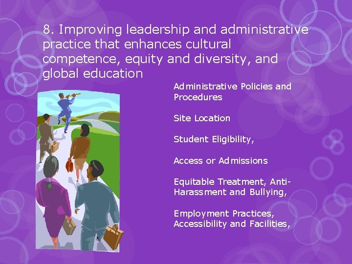 8. Improving leadership and administrative practice that enhances cultural competence, equity and diversity, and