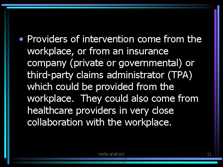  • Providers of intervention come from the workplace, or from an insurance company