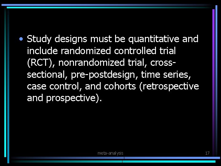  • Study designs must be quantitative and include randomized controlled trial (RCT), nonrandomized