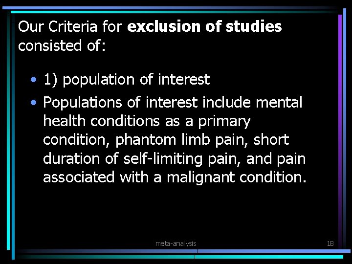 Our Criteria for exclusion of studies consisted of: • 1) population of interest •