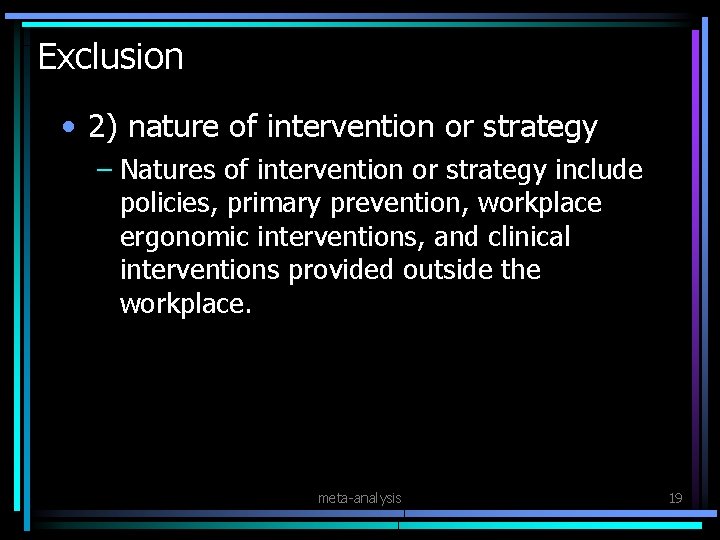 Exclusion • 2) nature of intervention or strategy – Natures of intervention or strategy