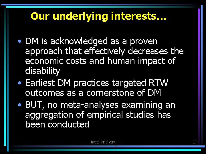 Our underlying interests… • DM is acknowledged as a proven approach that effectively decreases