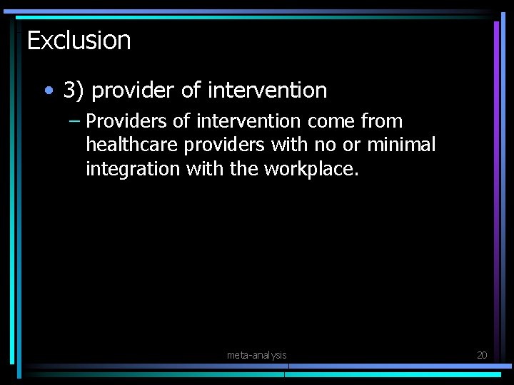Exclusion • 3) provider of intervention – Providers of intervention come from healthcare providers