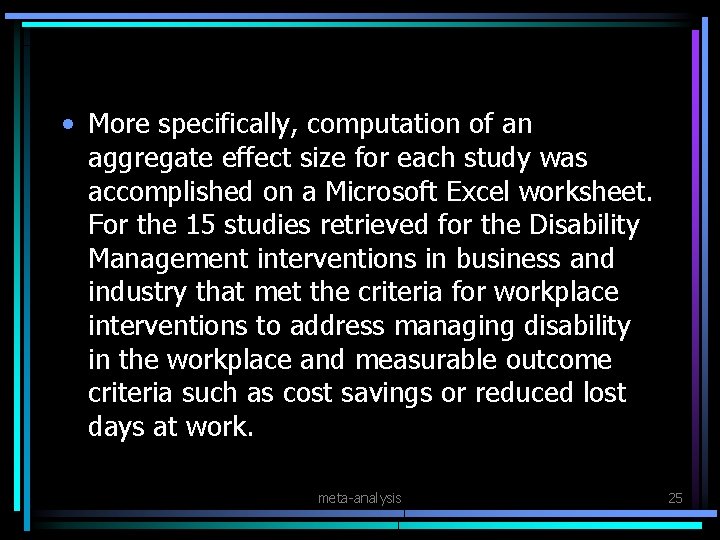  • More specifically, computation of an aggregate effect size for each study was