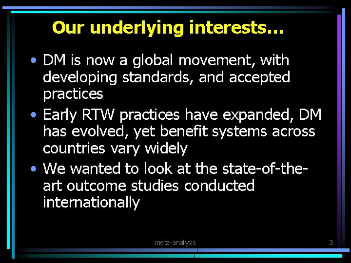 Our underlying interests… • DM is now a global movement, with developing standards, and