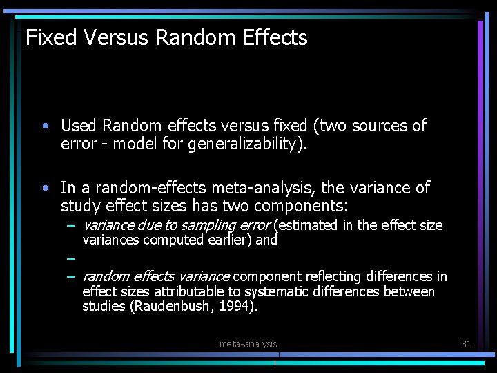 Fixed Versus Random Effects • Used Random effects versus fixed (two sources of error