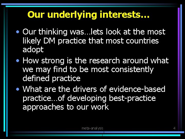 Our underlying interests… • Our thinking was…lets look at the most likely DM practice