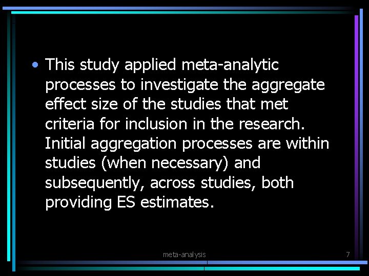  • This study applied meta-analytic processes to investigate the aggregate effect size of