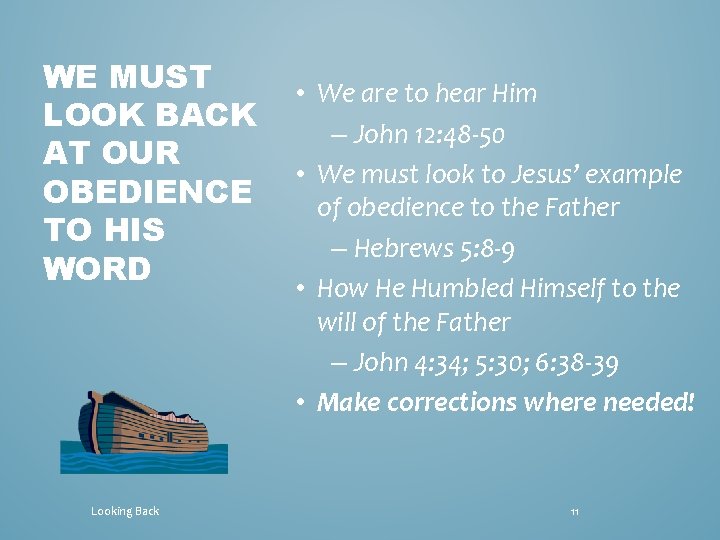 WE MUST LOOK BACK AT OUR OBEDIENCE TO HIS WORD Looking Back • We