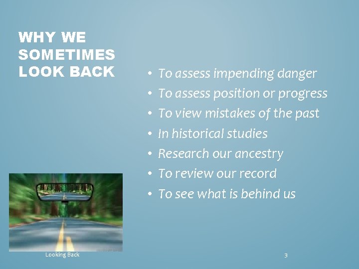 WHY WE SOMETIMES LOOK BACK Looking Back • • To assess impending danger To