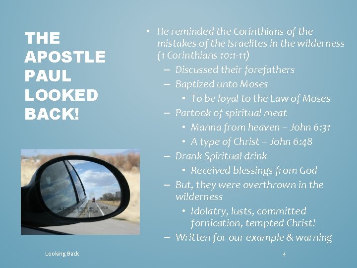 THE APOSTLE PAUL LOOKED BACK! Looking Back • He reminded the Corinthians of the