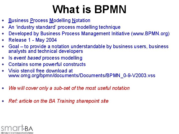 What is BPMN Business Process Modelling Notation An ‘industry standard’ process modelling technique Developed