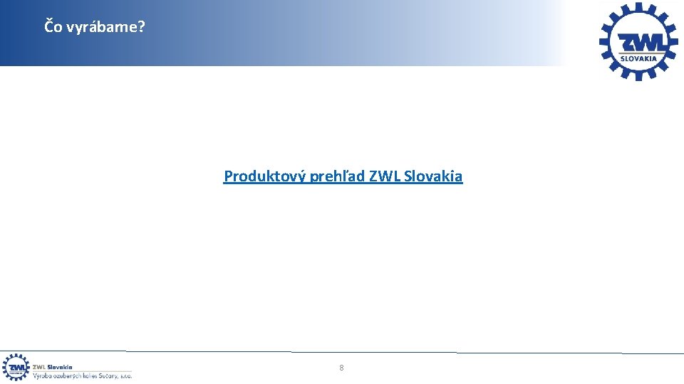 Čo vyrábame? Produktový prehľad ZWL Slovakia 8 