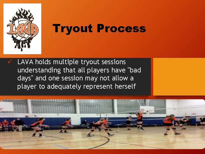 Tryout Process ü LAVA holds multiple tryout sessions understanding that all players have "bad
