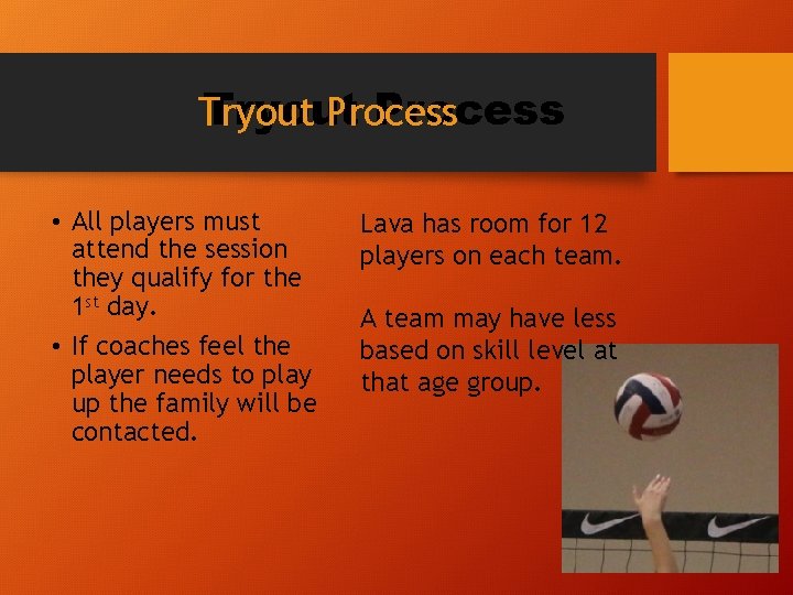 Tryout Process • All players must attend the session they qualify for the 1