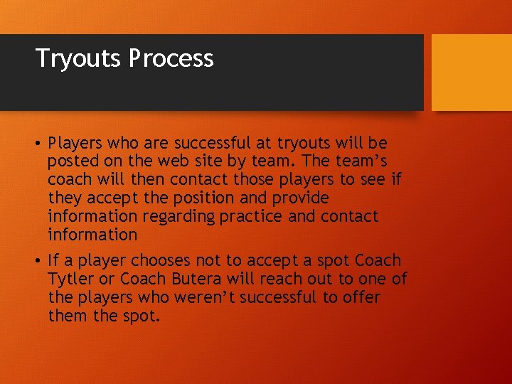 Tryouts Process • Players who are successful at tryouts will be posted on the
